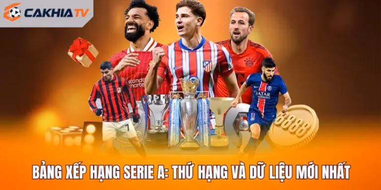 Bảng Xếp Hạng Serie A: Thứ Hạng Và Dữ Liệu Mới Nhất