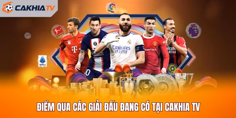 Điểm qua các giải đấu đang có tại Cakhia TV